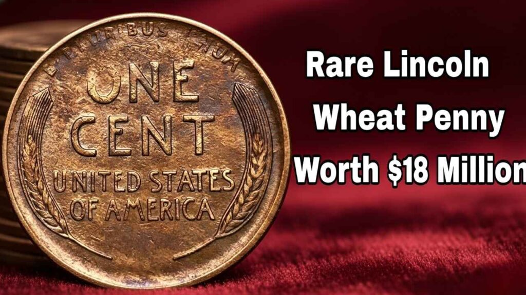 Rare Lincoln Wheat Penny Worth $18 Million – Could You Have One in Your Pocket?